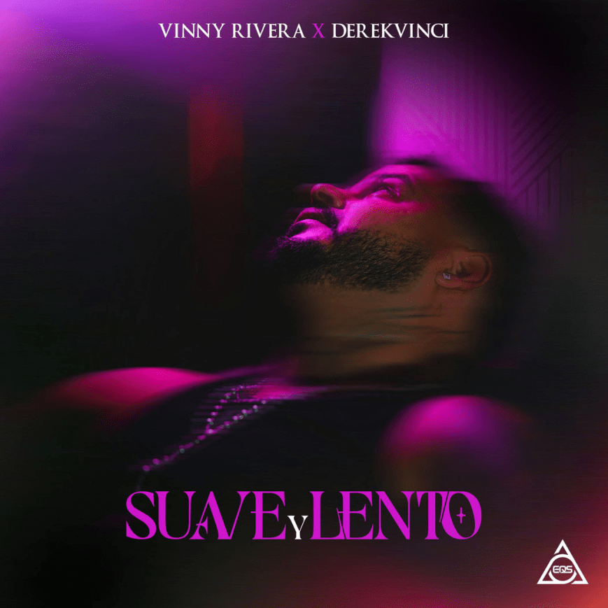 EQS Música presenta “Suave y Lento” la nueva apuesta romántica de Vinny Rivera con producción de DerekVinci